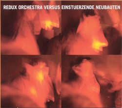 Redux Orchestra versus Einstürzende Neubauten
