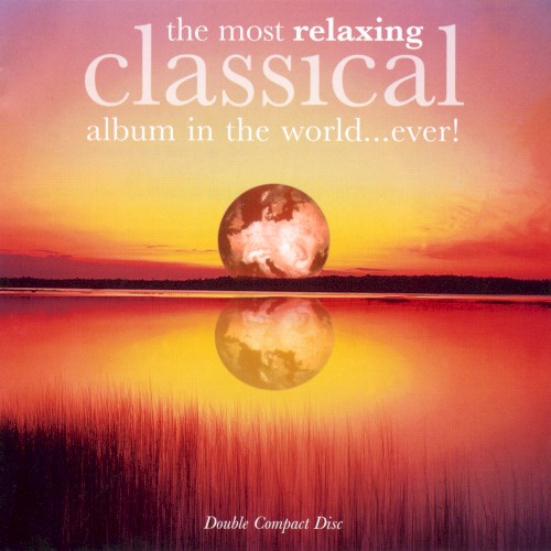The Most Relaxing Classical Album in the World… Ever!