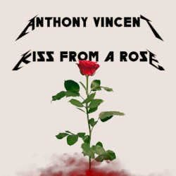 Kiss From a Rose (In the style of Metallica)