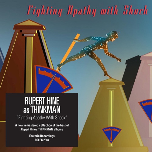 Fighting Apathy with Shock: The Best of Rupert Hine as "Thinkman"