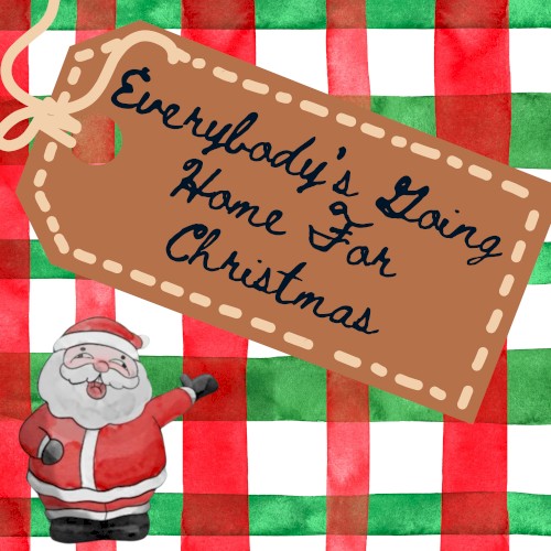 Everybody’s Going Home For Christmas
