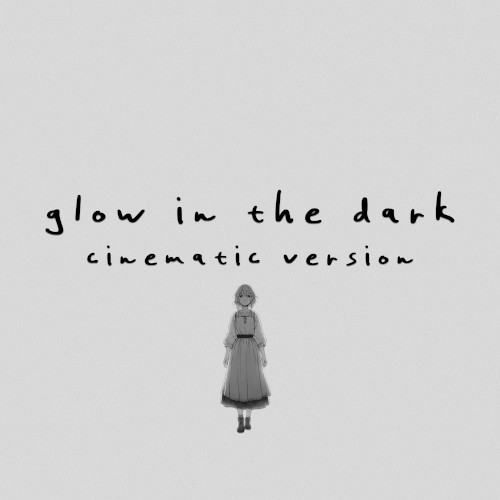 glow in the dark (cinematic version)