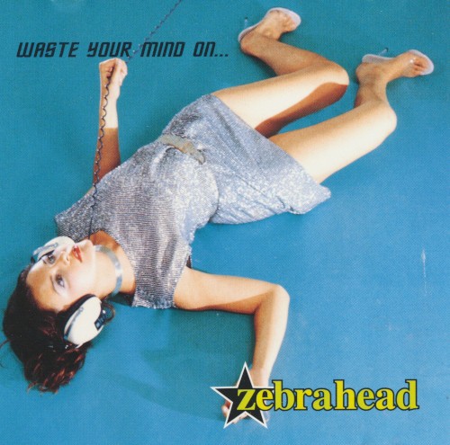 Waste Your Mind On... Zebrahead