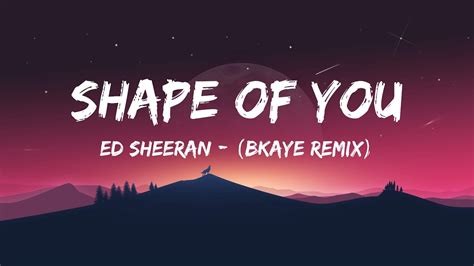 Shape of You (BKAYE remix)