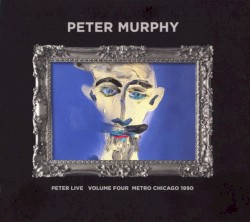Peter Live Volume Four Metro Chicago 1990