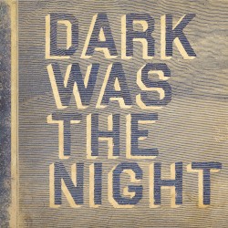 Dark Was the Night