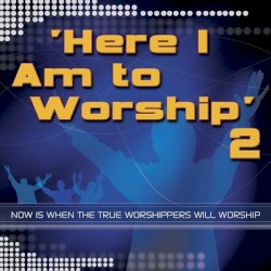 Here I Am To Worship, Vol. 2