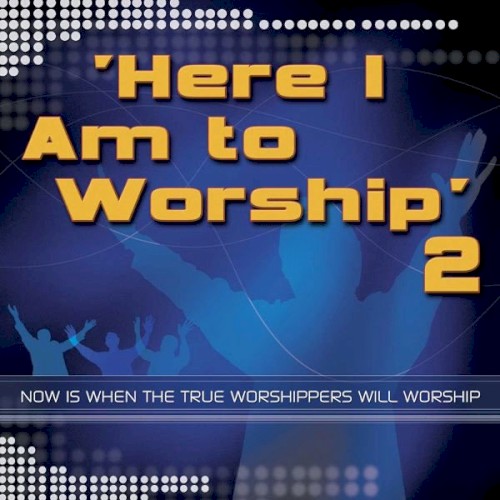 Here I Am To Worship, Vol. 2