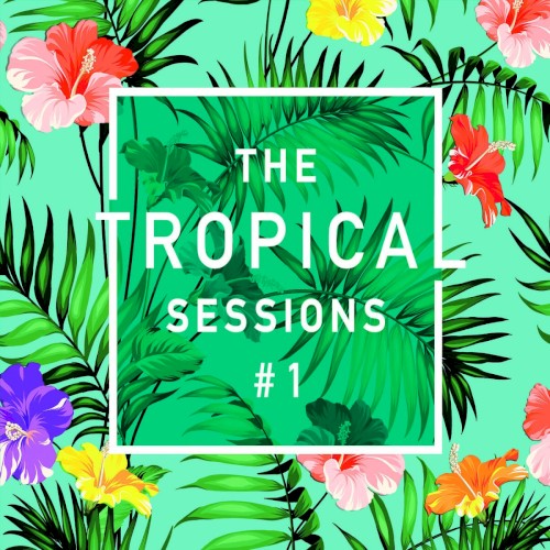The Tropical Sessions #1