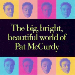 The big, bright, beautiful world of Pat McCurdy
