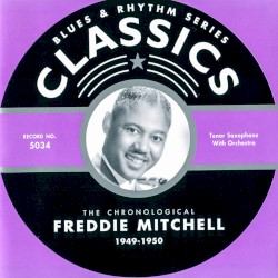 Blues & Rhythm Series: The Chronological Freddie Mitchell 1949-1950
