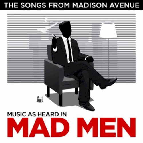The Songs From Madison Avenue: Music as Heard in Mad Men