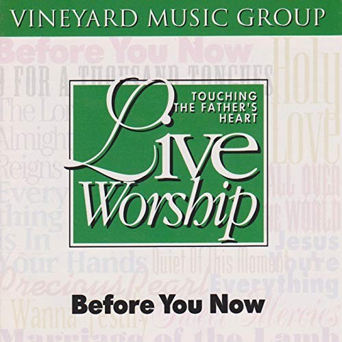 Touching the Father’s Heart #23: Before You Now