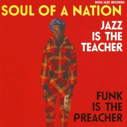 Soul of a Nation 2: Jazz Is the Teacher, Funk Is the Preacher: Afro-Centric Jazz, Street Funk and the Roots of Rap in the Black Power Era 1969-75