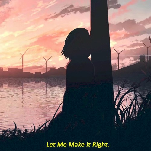 Let Me Make It Right.