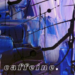 caffeine.