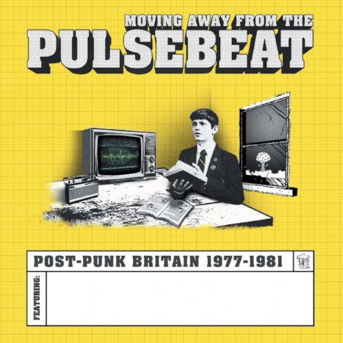 Moving Away From the Pulsebeat: Post Punk Britain 1977–1981