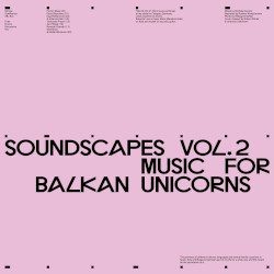Soundscapes Vol.2 - Music for Balkan Unicorns