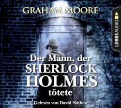Der Mann, der Sherlock Holmes tötete
