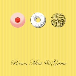 Porno, Mint & Grime