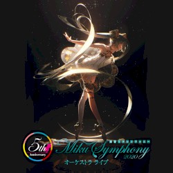 初音ミクシンフォニー～Miku Symphony 2020 オーケストラ ライブ