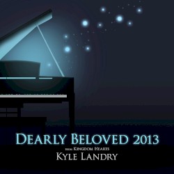 Dearly Beloved 2013 (from Kingdom Hearts)