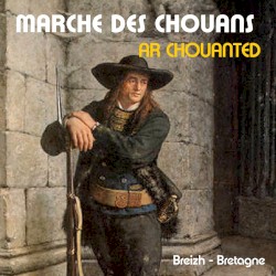 Marche des Chouans - Ar Chouanted (Breizh Bretagne)