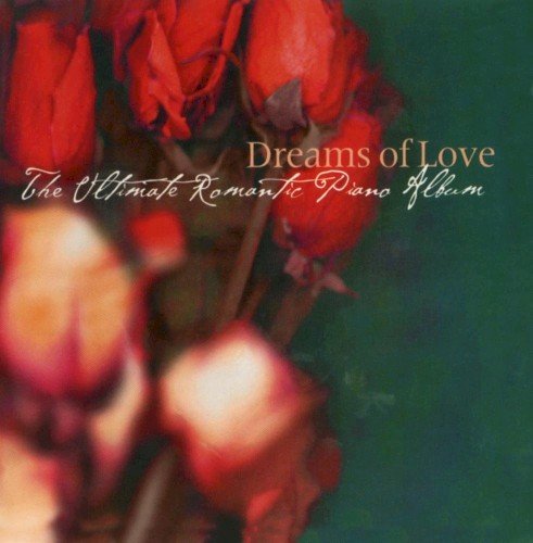 Dreams Of Love: The Ultimate Romantic Piano Album