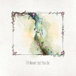 I’ll Never Let You Go