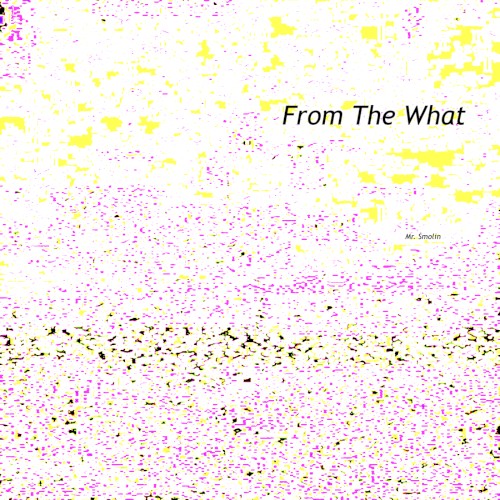 From the What