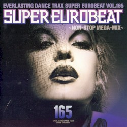 Super Eurobeat, Vol. 165: ~Non-Stop Mega-Mix~
