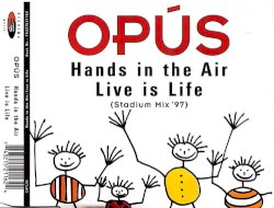 Hands in the Air / Live Is Life (Stadium mix ’97)