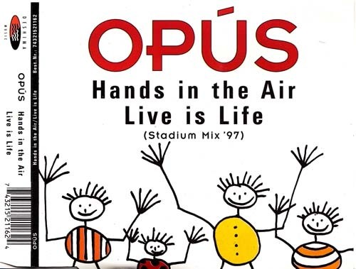Hands in the Air / Live Is Life (Stadium mix ’97)