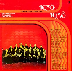 The Golden Age Of British Dance Bands 1936-1938