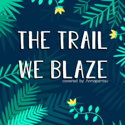The Trail We Blaze