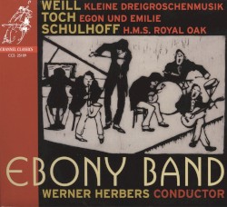 Weill: Kleine Dreigroschenmusik / Toch: Egon und Emile / Schulhoff: H.M.S. Royal Oak