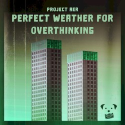 perfect weather for overthinking