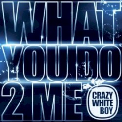 What You Do 2 Me