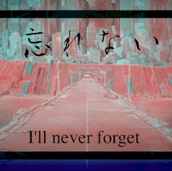 忘れない (I'll never forget)