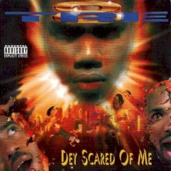 Dey Scared Of Me