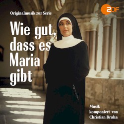 Wie gut, dass es Maria gibt (Originalmusik zur Serie)