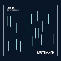 Used To (Clear Tune session)