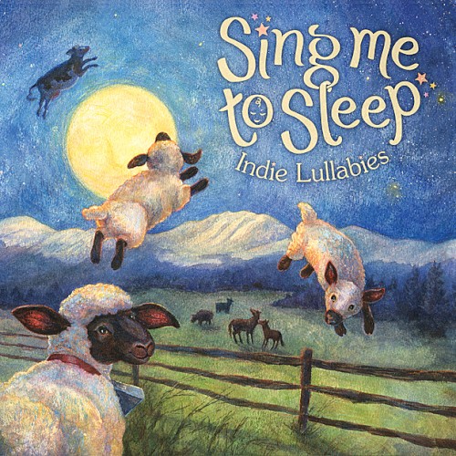 Sing Me to Sleep: Indie Lullabies
