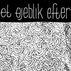 Et øjeblik efter