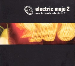 Electric Mojo 2: Are Friends Electric?