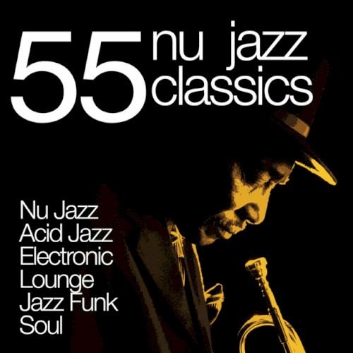 55 Nu Jazz Classics: Nu Jazz, Acid Jazz, Electronic, Lounge, Jazz Funk & Soul