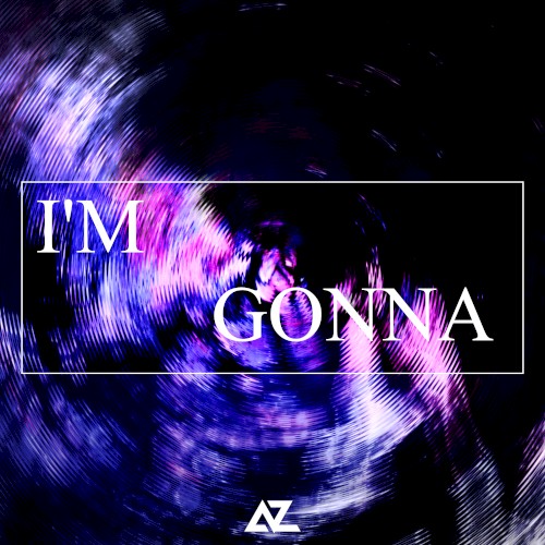 I'M GONNA