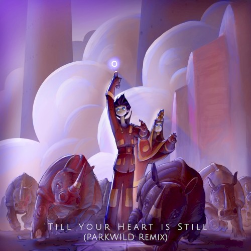 Till Your Heart is Still (PARKWILD remix)