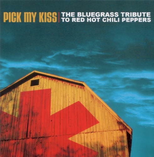Pick My Kiss: The Bluegrass Tribute to Red Hot Chili Peppers