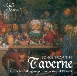 Songs From the Taverne - Ballads and Drinking Songs From the Time of Chaucer